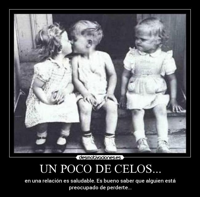 UN POCO DE CELOS... -
