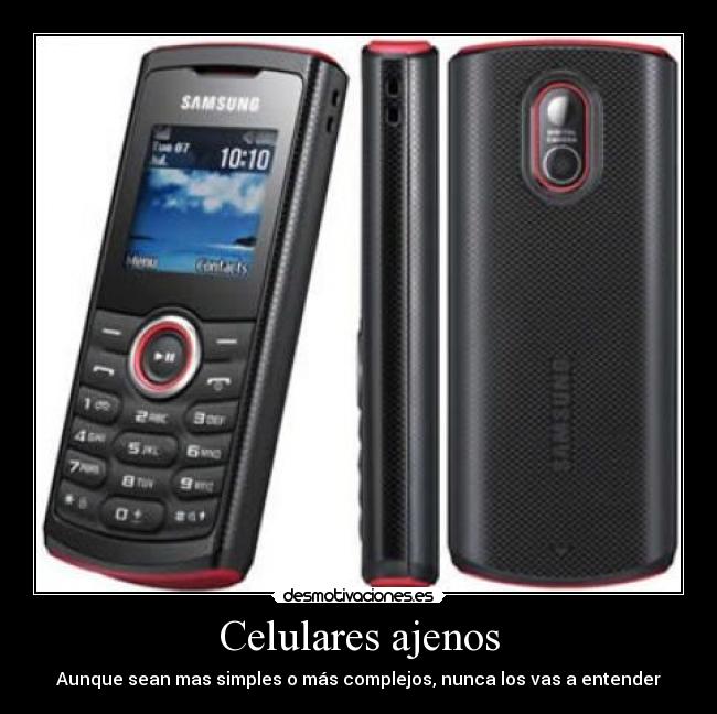Celulares ajenos - Aunque sean mas simples o más complejos, nunca los vas a entender