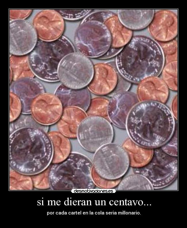 Imágenes y Carteles de CENTAVO Desmotivaciones