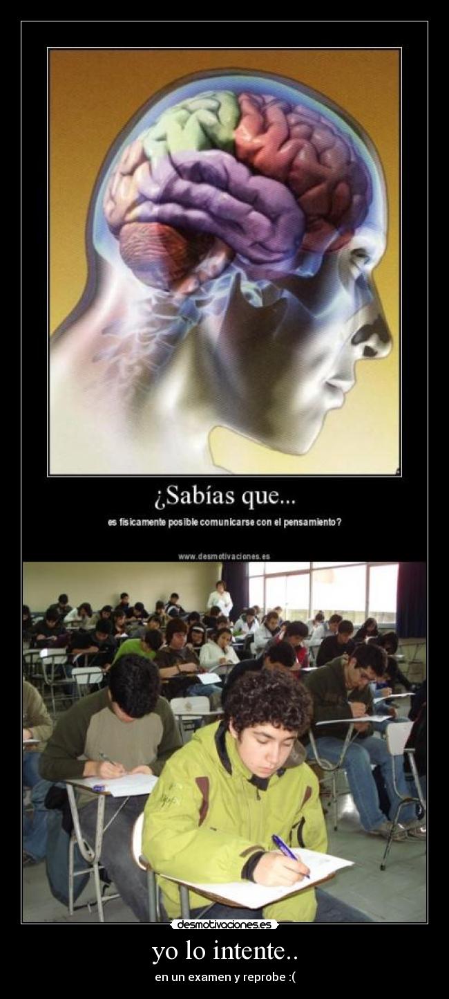 yo lo intente.. - en un examen y reprobe :(