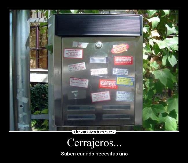 Cerrajeros... - Saben cuando necesitas uno