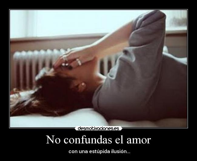 No confundas el amor -
