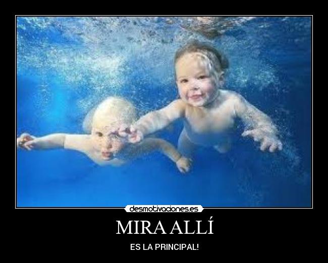 MIRA ALLÍ - ES LA PRINCIPAL!