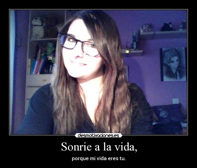 Sonrie a la vida, - 