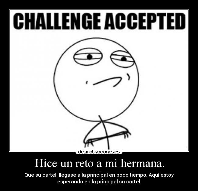Hice un reto a mi hermana. - 