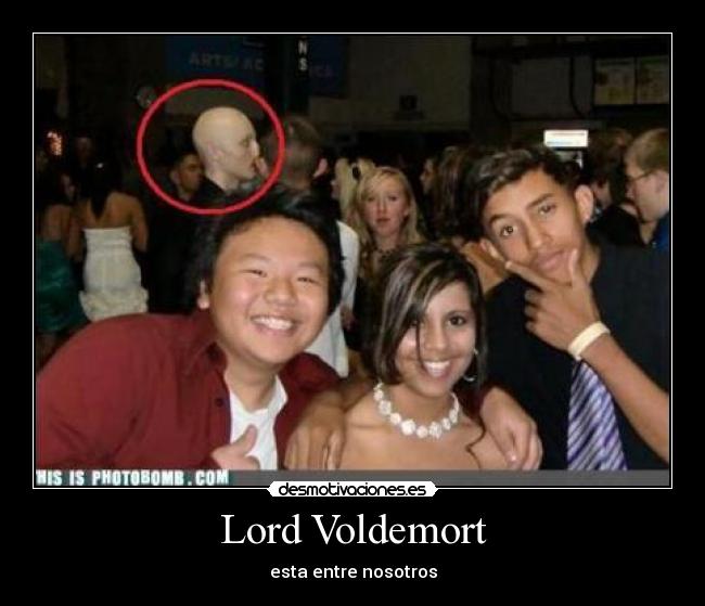 Lord Voldemort - esta entre nosotros