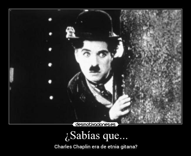 carteles charles chaplin etnia gitana gitano desmotivaciones