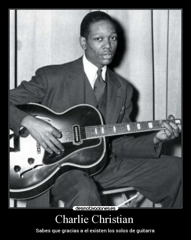 Charlie Christian - Sabes que gracias a el existen los solos de guitarra
