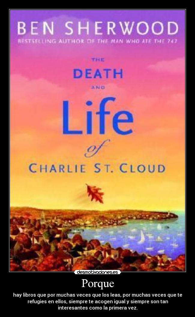 Porque - hay libros que por muchas veces que los leas, por muchas veces que te
refugies en ellos, siempre te acogen igual y siempre son tan
interesantes como la primera vez.
