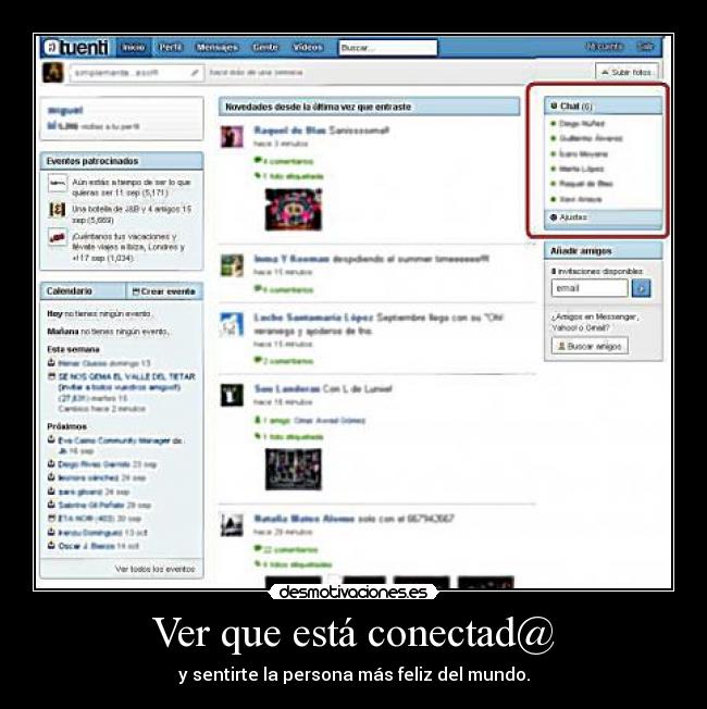 Ver que está conectad@ - y sentirte la persona más feliz del mundo.
