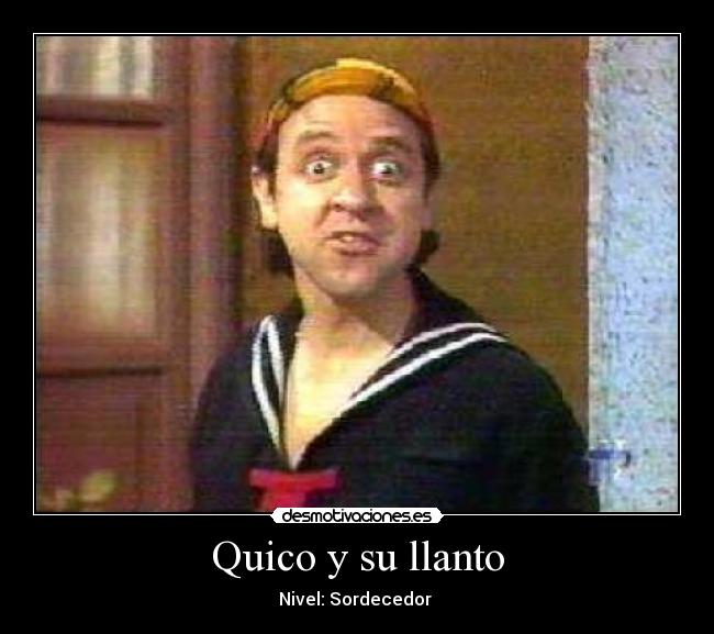 Quico y su llanto -