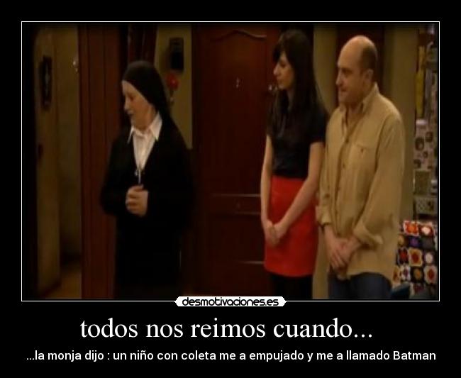 todos nos reimos cuando... -