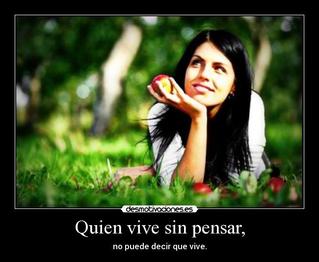 Quien vive sin pensar, - 