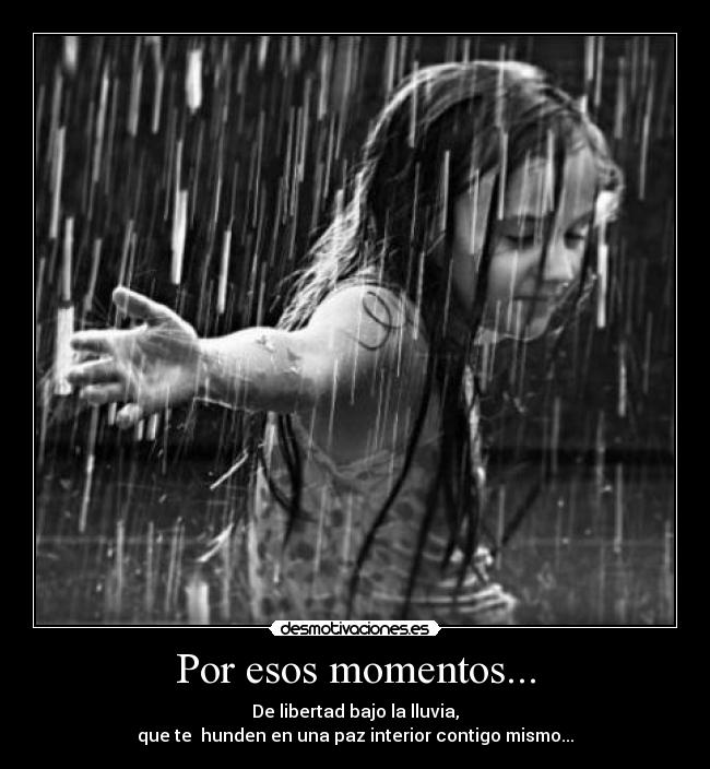 Por esos momentos... -