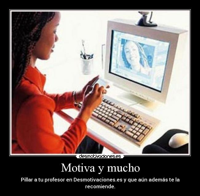 Motiva y mucho -