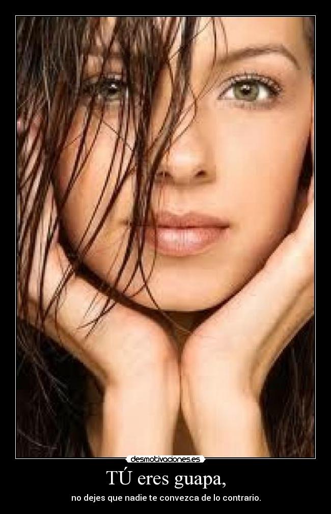 TÚ eres guapa, - 