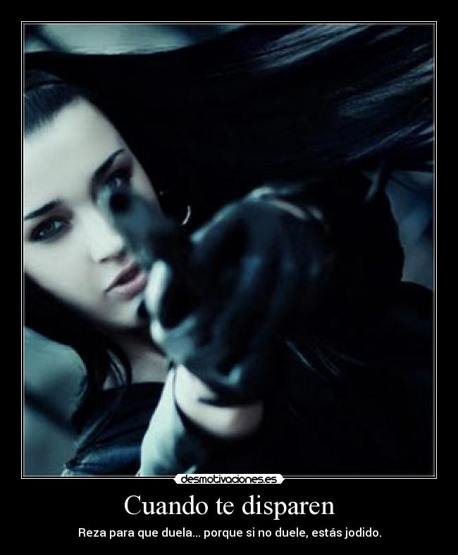 Cuando te disparen -