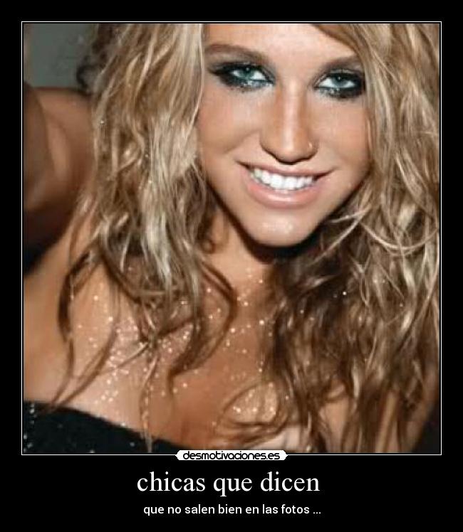 chicas que dicen - que no salen bien en las fotos ...
