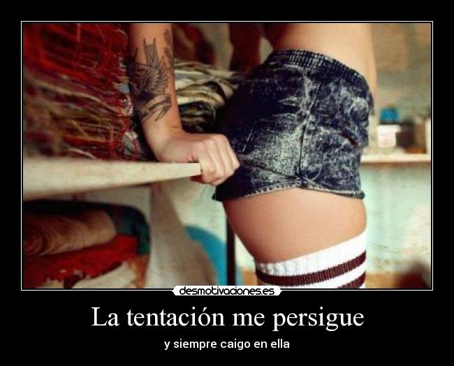 La tentación me persigue - 