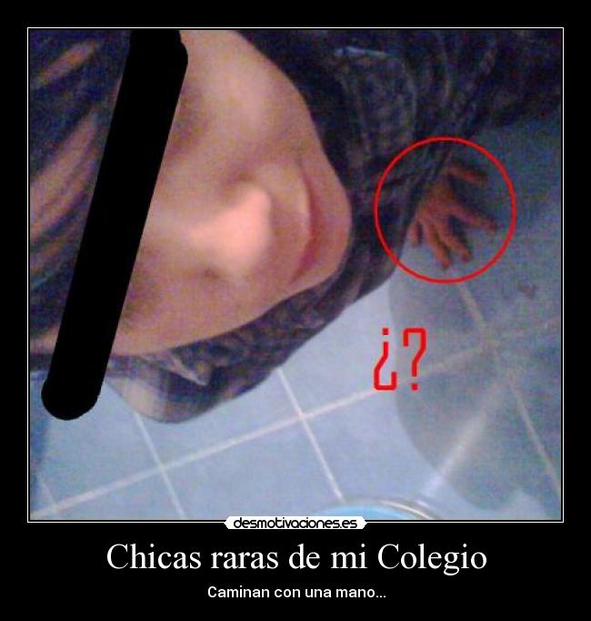 Chicas raras de mi Colegio - Caminan con una mano...