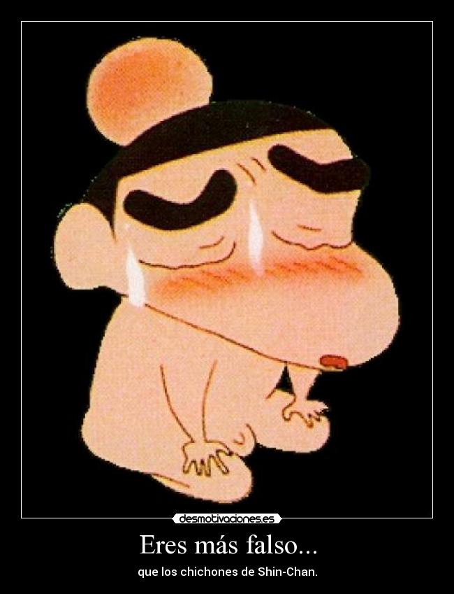 Eres más falso... - 