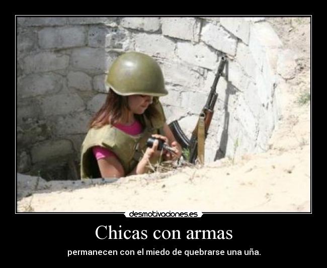 Chicas con armas - permanecen con el miedo de quebrarse una uña.