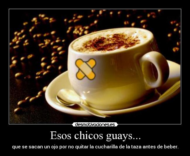 Esos chicos guays... -