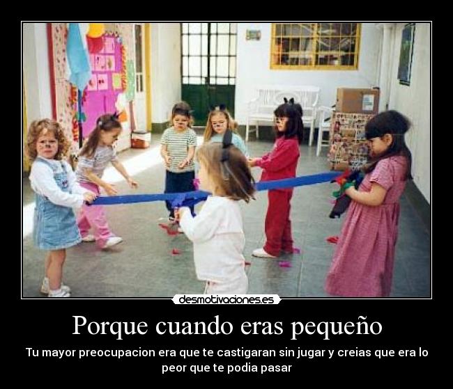 Porque cuando eras pequeño - 
