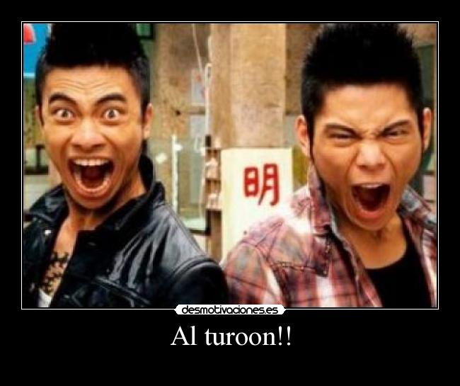 Al turoon!! -