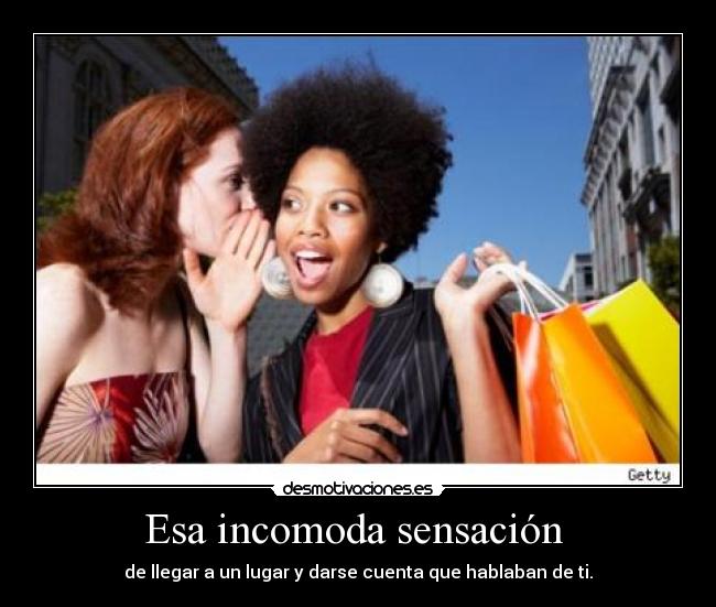 Esa incomoda sensación -