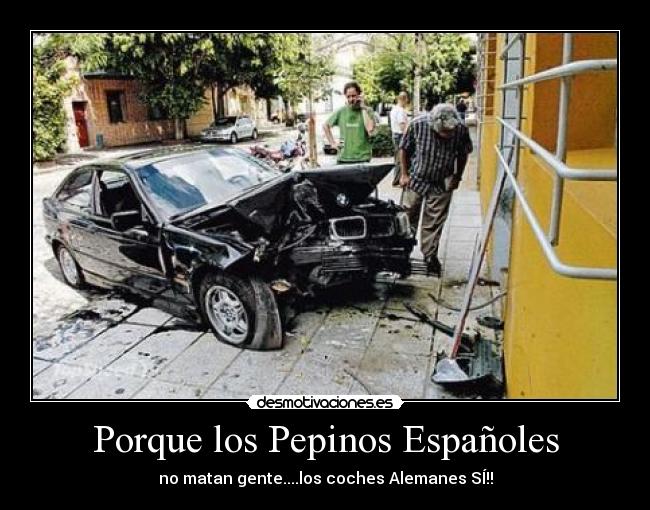 Porque los Pepinos Españoles - no matan gente....los coches Alemanes SÍ!!