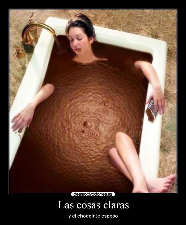 Las cosas claras - y el chocolate espeso