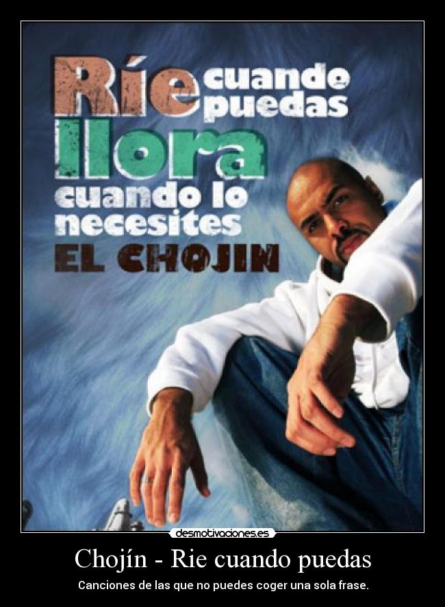 Chojín - Rie cuando puedas - Canciones de las que no puedes coger una sola frase.