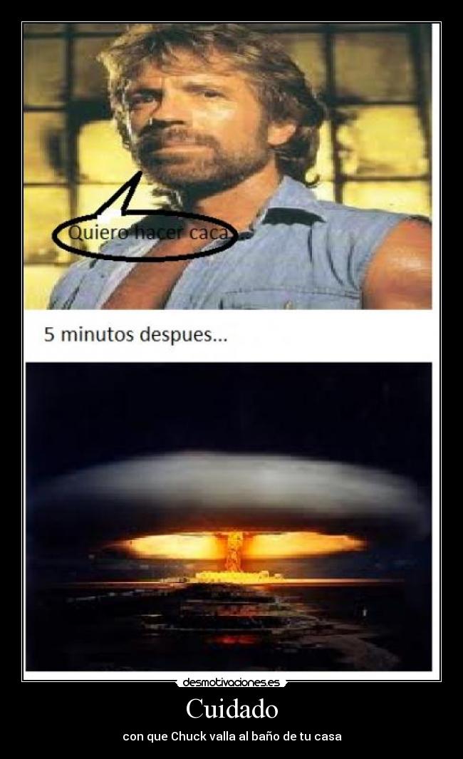 Cuidado - con que Chuck valla al baño de tu casa