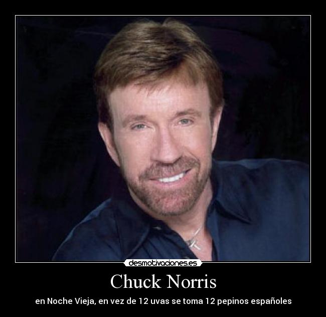 carteles chuck norris noche vieja uvas pepino desmotivaciones
