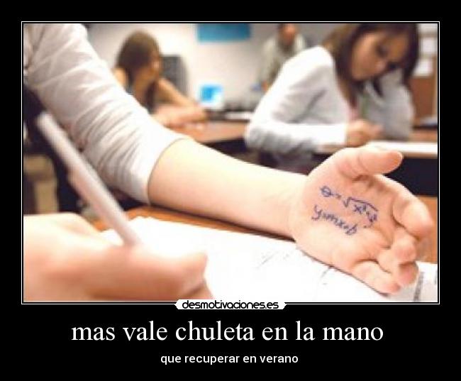 mas vale chuleta en la mano  - que recuperar en verano 