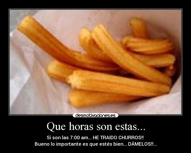 Que horas son estas... -