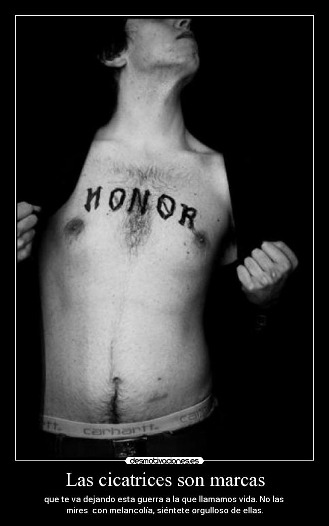 carteles cicatrices guerra vida melancolia orgulloso desmotivaciones