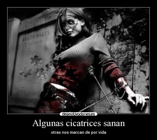 Algunas cicatrices sanan -