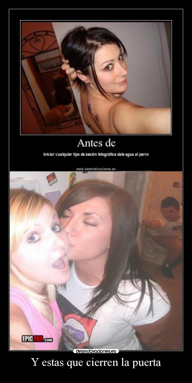 Y estas que cierren la puerta -