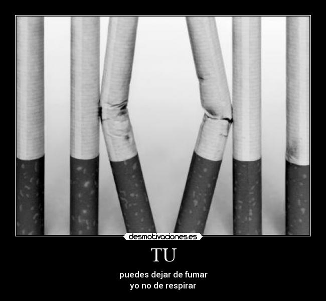 carteles puedes dejar fumar respirar cigarrillos muerte desmotivaciones