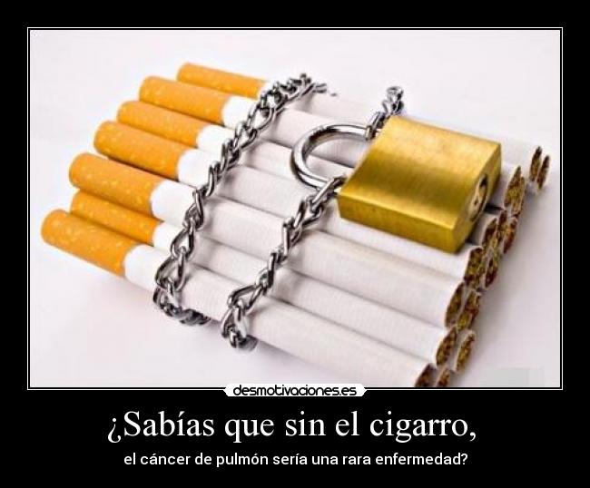 ¿Sabías que sin el cigarro, -