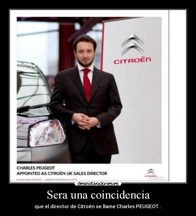 Sera una coincidencia - que el director de Citroën se llame Charles PEUGEOT . 