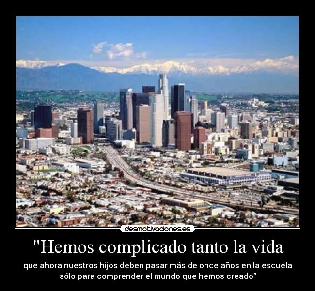 Hemos complicado tanto la vida -