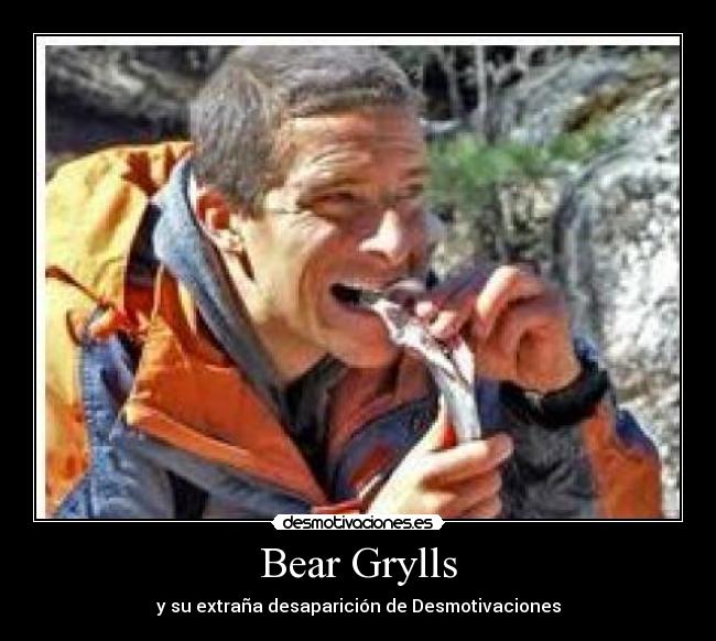 Bear Grylls - y su extraña desaparición de Desmotivaciones