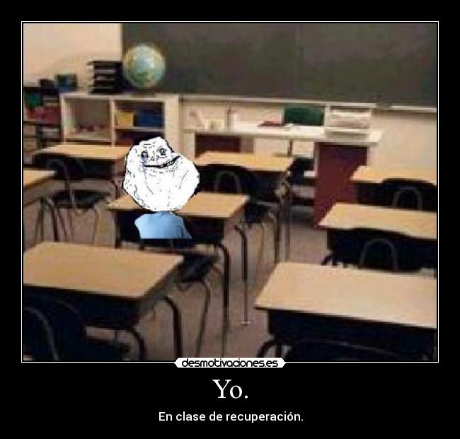 Yo. - En clase de recuperación.