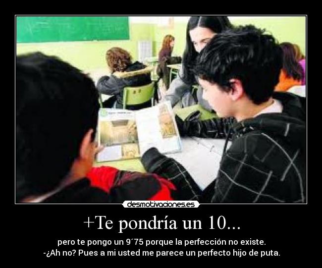+Te pondría un 10... - 