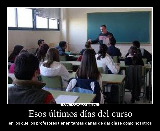 Esos últimos días del curso -