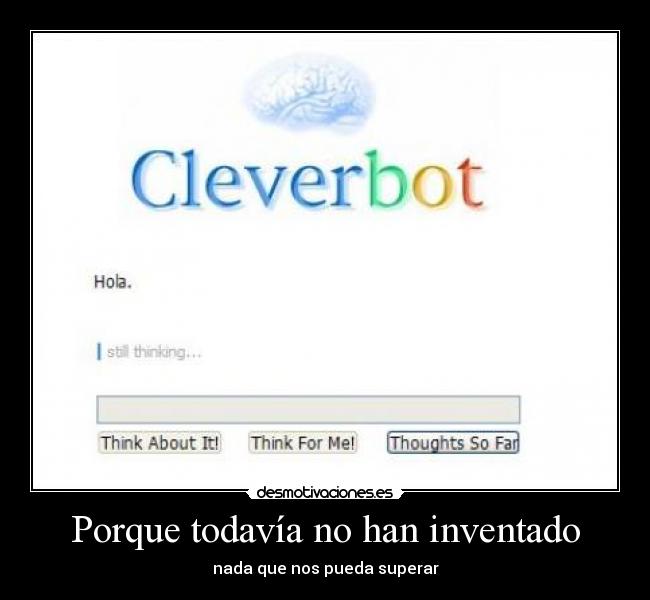 Porque todavía no han inventado -