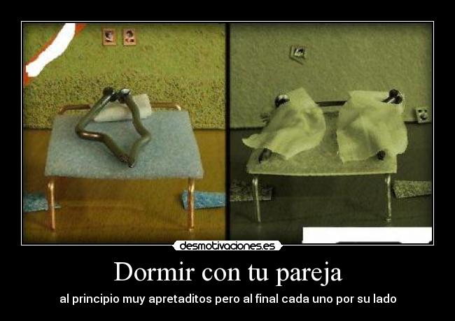 Dormir con tu pareja - al principio muy apretaditos pero al final cada uno por su lado